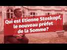 Qui est Etienne Stoskopf, le nouveau préfet de la Somme ?