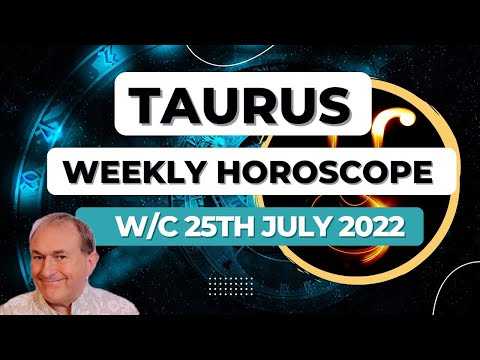 Taurus Horoscope Weekly Astrology from 25th July 2022