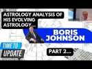 Boris Johnson Astrology Analysis of his Evolving Astrology Part 2...