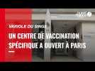 VIDÉO. Variole du singe : un grand centre de vaccination a ouvert à Paris