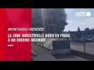 Vidéo. En Vendée, un énorme incendie dans une zone industrielle de Montaigu-Vendée
