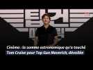 Cinéma : la somme astronomique qu'a touché Tom Cruise pour Top Gun Maverick