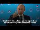 Vladimir Poutine affirme que les exportations seront assurées par les entreprises russes