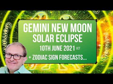 Gemini Solar Eclipse New Moon June 10th 2021 + Zodiac Sign Forecasts