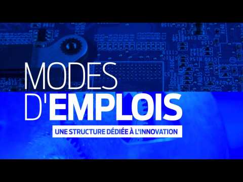 Modes d'Emplois | Une structure dédiée à l’innovation