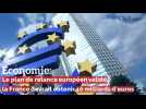 Economie: Le plan de relance européen validé, la France devrait obtenir 40 milliards d'euros