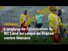 L'analyse de l'élimination du RC Lens en coupe de France par l'AS Monaco