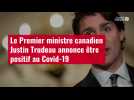 VIDÉO. Le Premier ministre canadien Justin Trudeau annonce être positif au Covid-19