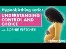 Hypnobirthing: Understanding control and choice