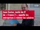 VIDÉO. Jean Castex, invité du JT de « France 2 », appelle les entreprises à relever les salaires