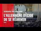 VIDÉO. Guerre en Ukraine : l'Allemagne va renforcer sa force militaire