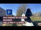 Deux radars de chantier incendiés