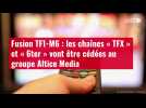 VIDÉO. Fusion TF1-M6 : les chaînes TFX et 6ter vont être cédées au groupe Altice Media
