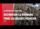 VIDÉO. Guerre en Ukraine : des soldats français arrivent en Roumanie