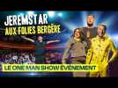 JEREMSTAR AUX FOLIES BERGÈRE (One Man Show VLOG)
