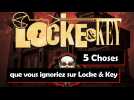 5 choses que vous ignoriez sur Locke & Key