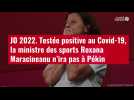 VIDÉO. JO 2022. Testée positive au Covid-19, la ministre des sports Roxana Maracineanu n'ira pas à Pékin