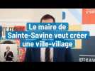 Le maire de Sainte-Savine veut créer une ville-village