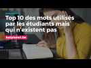 Top 10 des mots utilisés par les étudiants mais qui n'existent pas