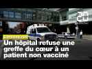 Coronavirus : Un hôpital refuse une greffe du coeur à un patient non vacciné