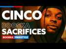 Cinco | Freestyle Booska Sacrifices