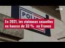 VIDÉO. En 2021, les violences sexuelles en hausse de 33 % ÿen France