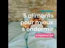 5 aliments pour mieux s'endormir