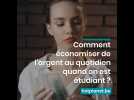 Comment économiser de l'argent au quotidien quand on est étudiant ?