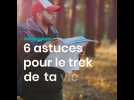 6 astuces indispensables pour le trek de votre vie