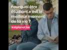 Pourquoi être étudiant est le meilleur moment de ta vie