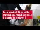 VIDÉO. Passe vaccinal : où en est la campagne de rappel en France ?