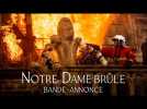 Notre-Dame Brûle - Bande-annonce officielle HD