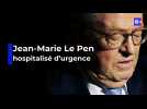 Jean-Marie Le Pen hospitalisé d'urgence : l'ex-président du FN a subi un AVC