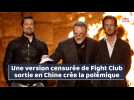 Une version censurée de Fight Club sortie en Chine crée la polémique