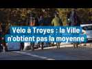 Vélo à Troyes : la Ville n'obtient pas la moyenne