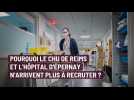 Pourquoi le CHU de Reims et l'hôpital d'Épernay n'arrivent plus à recruter ?