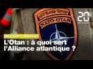 Otan: A quoi sert l'Alliance atlantique ?