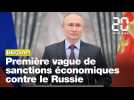 Conflit Ukraine-Russie: Première vague de sanctions économiques contre la Russie