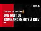 VIDÉO. Guerre en Ukraine : une nuit de bombardements à Kiev