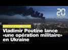 Guerre en Ukraine: Poutine annonce «une opération militaire»