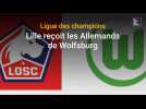 Ligue des champions : Lille reçoit Wolfsburg