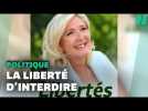 Marine Le Pen, championne des interdictions, dit défendre 