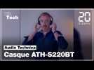On a testé le casque Bluetooth ATH-S220BT d'Audio Technica