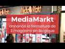 MediaMarkt annonce la fermeture de trois magasins en Belgique