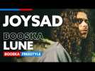 JoySad | Freestyle Booska'Lune