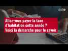 VIDÉO. Allez-vous payer la taxe d'habitation cette année ?