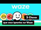 5 choses que vous ignoriez sur Waze