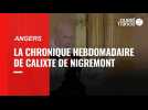 VIDÉO. Angers : La chronique de Calixte de Nigremont : vous revoilà !
