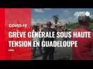 VIDÉO. Covid-19 : en Guadeloupe, la grève « illimitée et générale » fait planer la menace d'un blocage total