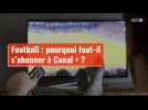 Football : pourquoi faut-il s'abonner à Canal + ?